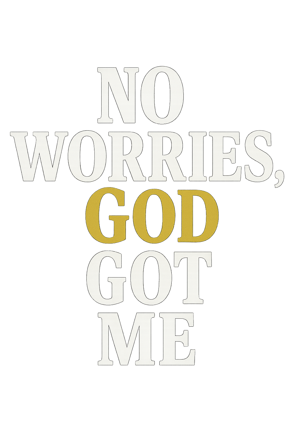 No Worries, God Got Me Tee