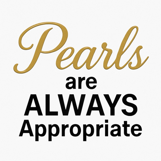 Pearls Are Always Appropriate Tee