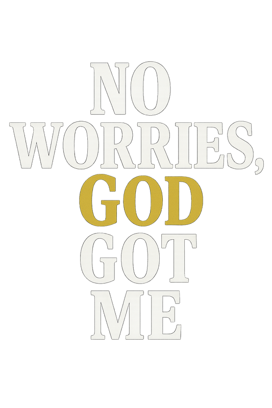 No Worries, God Got Me Tee