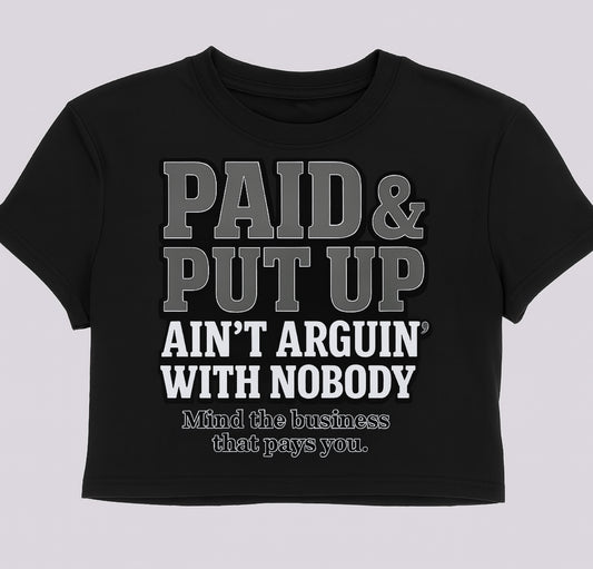 Paid & Put Up Statement Crop Tee