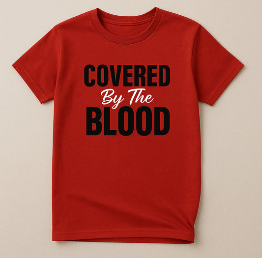 COVERED by the BLOOD Tee