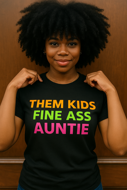 Them Kids Fine Ass Auntie Tee | Bold Statement Shirt